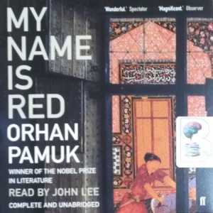 My Name Is Red written by Orhan Pamuk performed by John Lee on CD (Unabridged)